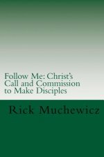 Follow Me: Christ's Call and Commission to Make Disciples