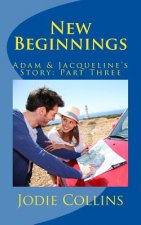 New Beginnings: Adam & Jacqueline's Story: Part Three