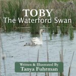 Toby The Waterford Swan: Children's Religious Nature Book of a Bird Family, to Encourage Kids With Disability