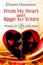 From My Heart and Rage to Yours: Poems From Love and Pain