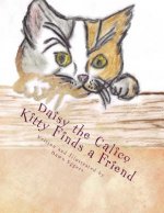 Daisy the Calico Kitty Finds a Friend: The Adventures of Daisy the Calico Kitty