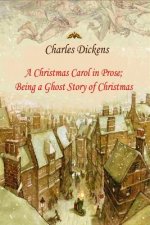 A Christmas Carol in Prose; Being a Ghost Story of Christmas