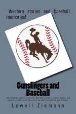 Gunslingers and Baseball: Zeke Ziemann's writing continues. Western historical fiction, essays, and baseball stories round out a pleasing read t