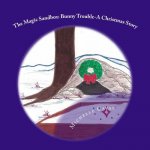 The Magic Sandbox: Bunny Trouble- A Christmas Story