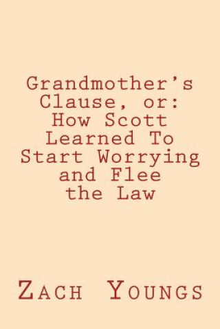 Grandmother's Clause, or: How Scott Learned To Start Worrying and Flee the Law