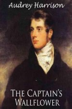 The Captain's Wallflower - Large Print Edition: A Regency Romance