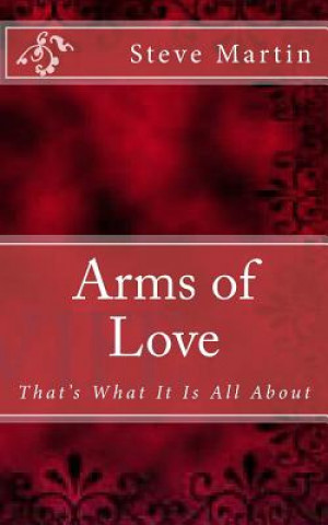 Arms of Love: That's What It Is All About