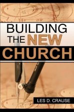 Building The New Church: God's Order For The Church and Family