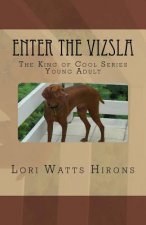 Enter the Vizsla: The King of Cool Series --Young Adult