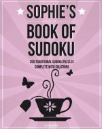 Sophie's Book Of Sudoku: 200 traditional sudoku puzzles in easy, medium & hard