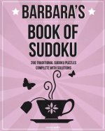 Barbara's Book Of Sudoku: 200 traditional sudoku puzzles in easy, medium & hard