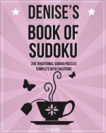 Denise's Book Of Sudoku: 200 traditional sudoku puzzles in easy, medium & hard