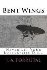 Bent Wings: Don't Let Your Butterflies Die