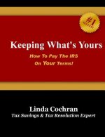 Keeping What's Yours: How To Pay The IRS On Your Terms