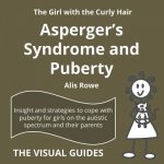 Asperger's Syndrome and Puberty: by the girl with the curly hair