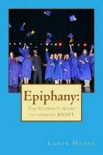 Epiphany: The Student's Guide to thinking RIGHT