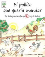 El pollito que quería mandar: Una fábula para ni?os a los que NO les gusta obedecer