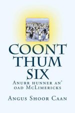 Coont Thum Six: Anurr hunner an' oad McLimericks