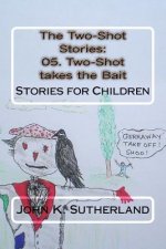 The Two-Shot Stories: 05. Two-Shot takes the Bait: Stories for Children