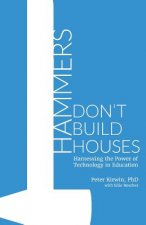Hammers Don't Build Houses: Harnessing the Power of Technology in Education