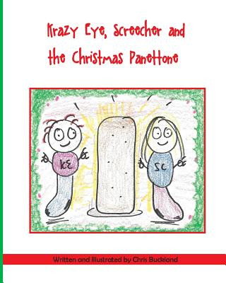 Krazy Eye, Screecher and the Christmas Panettone: A Krazy Eye Story