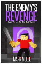 The Enemy's Revenge, Book Three: To The End World