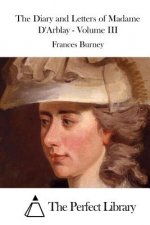 The Diary and Letters of Madame D'Arblay - Volume III