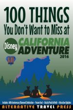 100 Things You Don't Want to Miss at Disney California Adventure 2016
