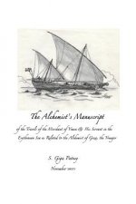 The Alchemist's Manuscript: of the Travels of the Merchant of Yemen & His Servant in the Erythrean Sea as Related to the Alchemist of Gozo, the yo