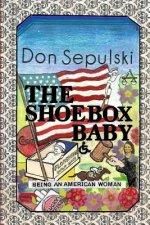 The Shoebox Baby: Being An American Woman