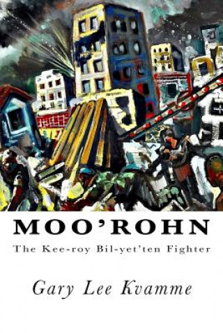 Moo'rohn: The Kee-roy Bil-yet'ten Fighter