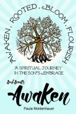 Soul Scents: Awaken: A Spiritual Journey in the Son's Embrace