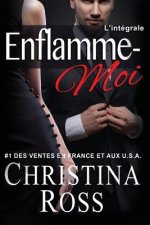 Enflamme-Moi: L'intégrale