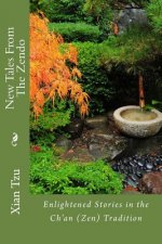 New Tales From the Zendo: Enlightened Stories in the Ch'an (Zen) Tradition