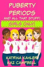 Puberty, Periods and all that stuff! GIRLS ONLY!