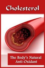 Cholesterol: The Body's Natural Anti-Oxidant Basic Introduction To Cholesterol