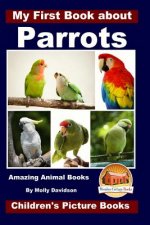 My First Book about Parrots - Amazing Animal Books - Children's Picture Books