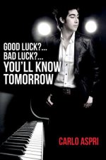 Good Luck?...Bad Luck?...You'll Know Tomorrow: Tomorrow