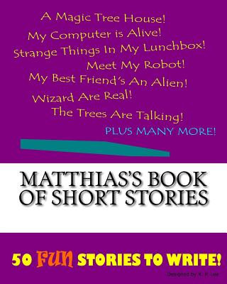 Matthias's Book Of Short Stories