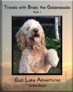 Travels with Brody the Goldendoodle Book 1 Gull Lake Adventures: Travels with Brody the Goldendoodle Book 1 Gull Lake Adventures