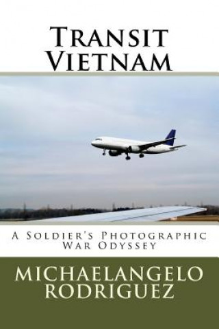Transit Vietnam: A Soldier's Photographic War Odyssey