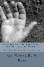 The Hand Of The Lord Feeds Us, 3: 16 Verses: God's Word For Your Life ShortCut Series