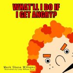 What'll I Do If I Get Angry?