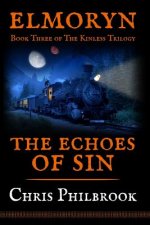 The Echoes of Sin: Book Three of Elmoryn's The Kinless Trilogy