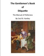 The Gentlemen's Book of Etiquette: The Manual of Politeness