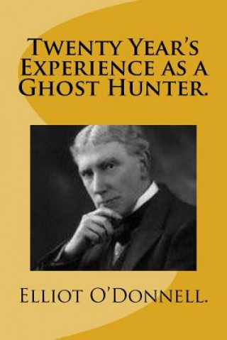 Twenty Year's Experience as a Ghost Hunter.
