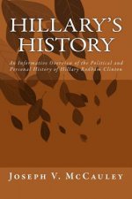 Hillary's History: An Informative Overview of the Political and Personal History of Hillary Rodham Clinton