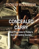 Concealed Carry: Best Practices In Today's Out Of Control Society