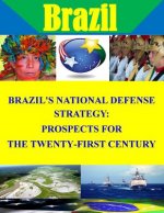 Brazil's National Defense Strategy: Prospects for the Twenty-First Century