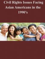 Civil Rights Issues Facing Asian Americans in the 1990's